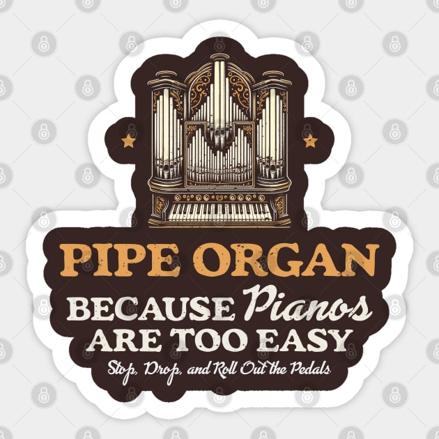 Pipe Organ Because Pianos Are East Sticker by Depot33